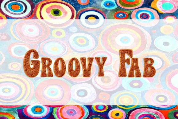 Groovy Fab Font Review: Retro Display Type for Modern Branding